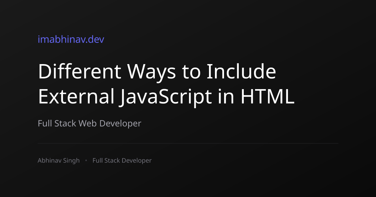 Different Ways to Include External JavaScript in HTML | Abhinav Singh ...